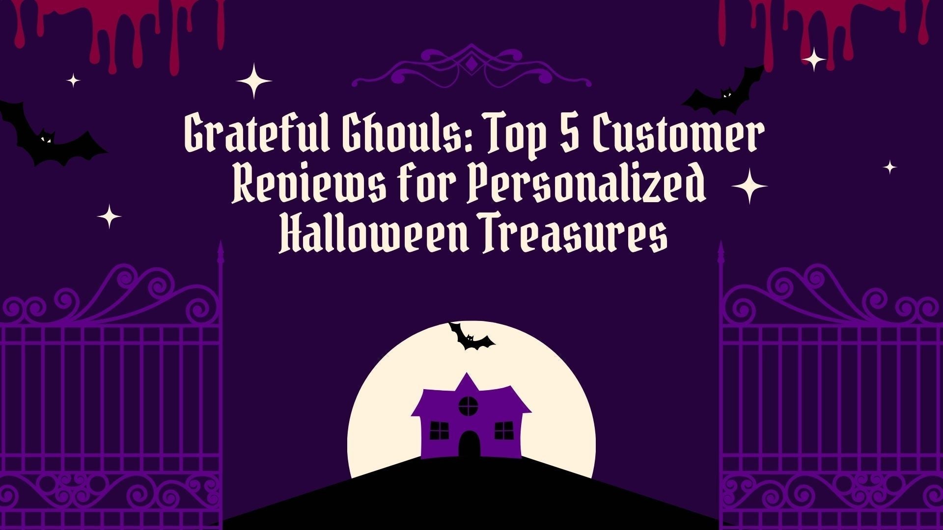 Grateful Ghouls: Top 5 Customer Reviews for Personalized Halloween Treasures - October 27