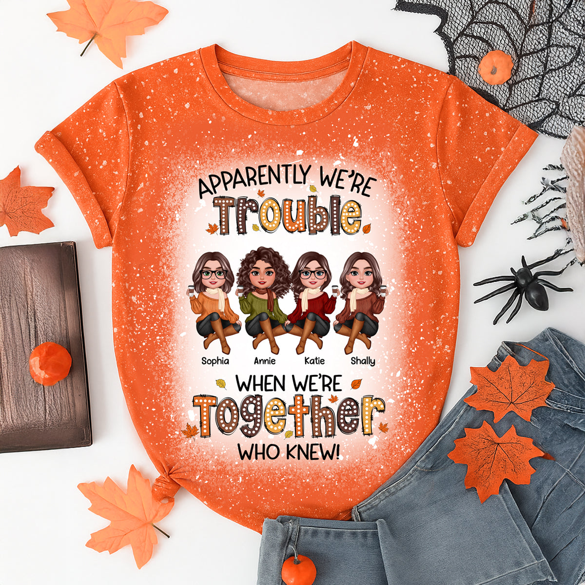 Apparently We're Trouble When We're Together - Personalized Shirt - Gift For Best Friends, Funny Fall Vibe Matching Shirts, Group Shirts