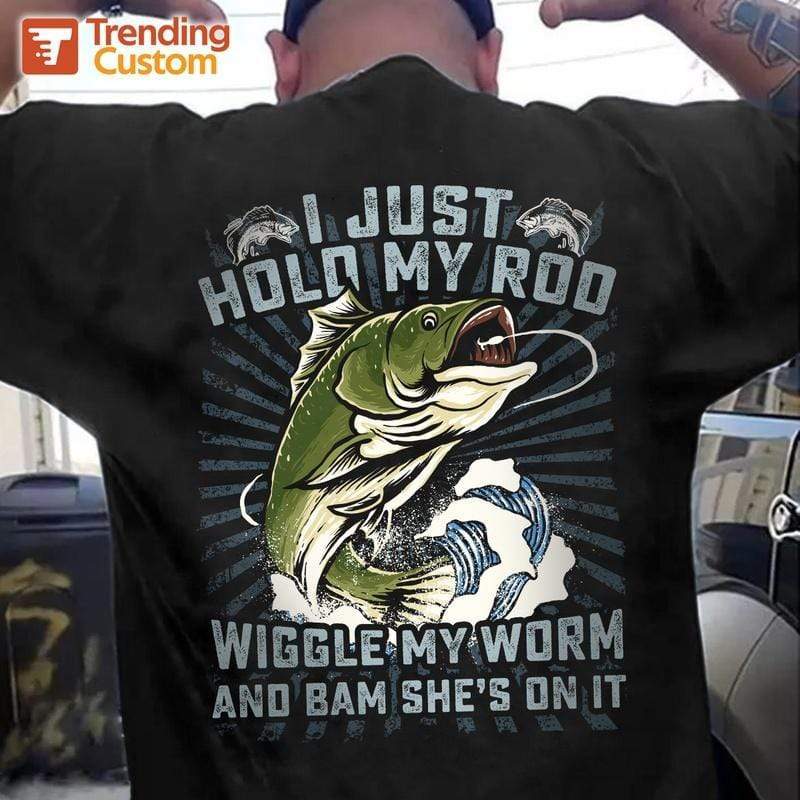 Hold My Rod And She's On It Fishing Shirt